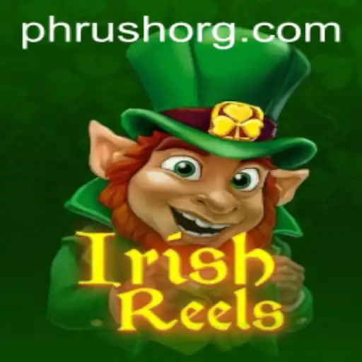 Exploring IrishReels: A Journey into the Thrilling World of PHRush