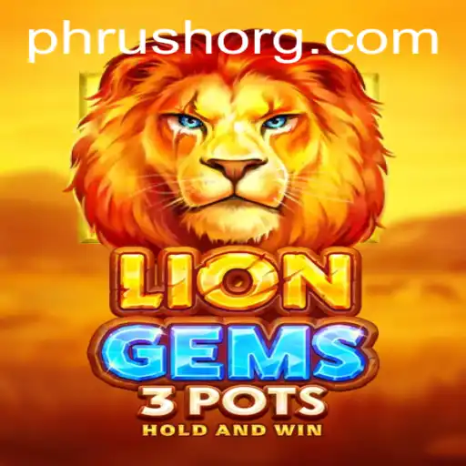 Unveiling LionGems3pots: The Thrilling Game Converging with PHRush