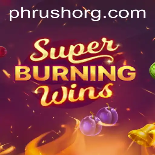 Exploring the Exciting World of SuperBurningWins and the Impact of PHRush